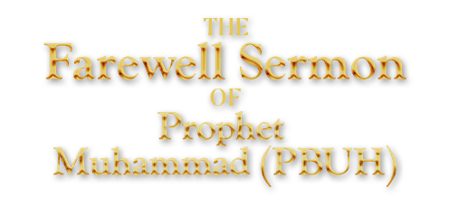 The Farewell Sermon of Prophet Muhammad (PBUH)