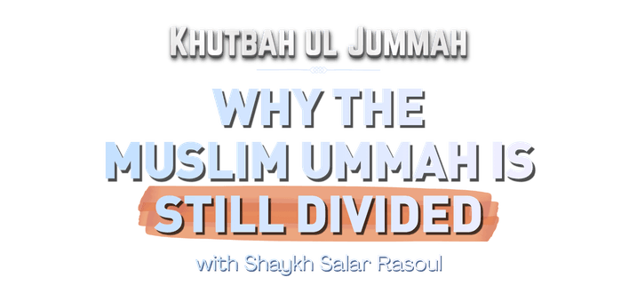 Why The Muslim Ummah Is Still Divided